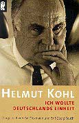 Kohl, Helmut: Ich wollte Deutschlands Einheit