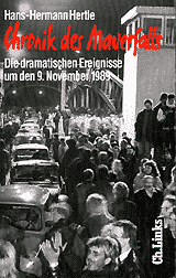 Hertle, Hans-Hermann: Chronik des Mauerfalls. Die dramatischen Ereignisse um den 9. November 1989, 7. Aufl.