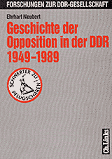 Neubert, Ehrhart: Geschichte der Opposition in der DDR 1949-1989