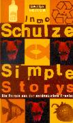 Schulze, Ingo: Simple Storys. Ein Roman aus der ostdeutschen Provinz