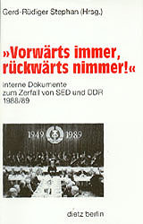 Stephan, Gert-Rüdiger, (Hg.): "Vorwärts immer, rückwärts nimmer!" Interne Dokumente zum Zerfall von SED und DDR 1988/89